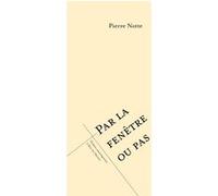 Par la fenêtre ou pas Pierre Notte (Auteur)