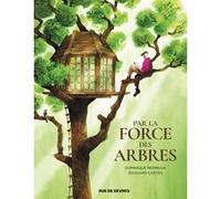 Par la force des arbres Dominique Mermoux (Auteur), Edouard Cortès (Auteur)