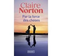 Par la force des choses Claire Norton (Auteur)