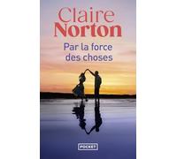 Par la force des choses - Nouveauté 2024 - Histoire d'amour