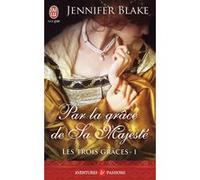 Par la grâce de Sa Majesté Jennifer Blake (Auteur), Béatrice Pierre (Traduction)
