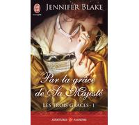 Par la grâce de Sa Majesté Les trois graces - Jennifer Blake - J'ai Lu - Poche - Roman