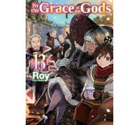 Par la grâce des dieux : Volume 13 (Light Novel)