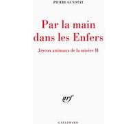 Pierre Guyotat – Par la main dans les enfers : Joyeux animaux de la misère II – Roman – Broché