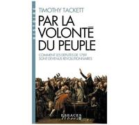 Timothy Tackett–Par la volonté du peuple–Comment les députés de 1789 sont devenus révolutionnaires