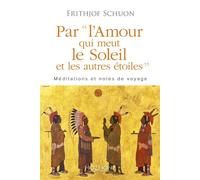 Par "L'amour Qui Meut Le Soleil Et Les Autres Étoiles - Méditations Et Notes De Voyage
