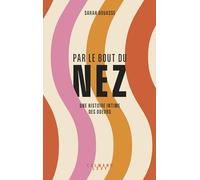 Par le bout du nez Une histoire intime des odeurs - Sarah Bouasse - Calmann-Levy - broché - Essai