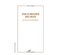 Par le brasier des mots Sur la poésie de Jad Hatem - Gisèle Vanhese - L'harmattan - broché - Essai