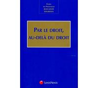 Par le droit, au-delà du droit: Mélanges Jean-Louis Sourioux