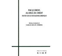 Par Le Droit, Au-Delà Du Droit - Textes Sur Le Socialisme Juridique