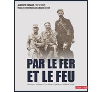 Par Le Fer Et Le Feu - Souvenirs Militaires D'un Officier D'artillerie Lorrain 1914 - 1918