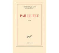 Par le feu Tahar Ben Jelloun (Auteur)