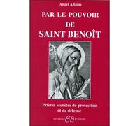 Par le pouvoir de Saint Benoît - Angel Adams - Bussiere - broché - Essai