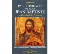 Par le pouvoir de Saint Jean Baptiste - Angel Adams - Bussiere - broché - Essai