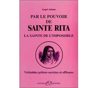 Par le pouvoir de Sainte Rita - Angel Adams - Bussiere - broché - Essai