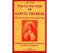 Par le pouvoir de Sainte Thérèse - Angel Adams - Bussiere - broché - Essai