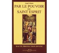 Par le pouvoir du Saint Esprit - Angel Adams - Bussiere - broché - Guide