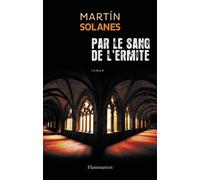 Par le sang de l'ermite - Martin Solanes - Flammarion - broché - Roman