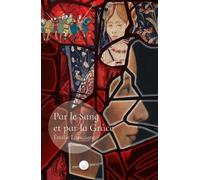 Par le sang et par la grâce - Emilie Lassaigne - Perles Rares - broché - Roman
