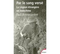 Par le sang versé: La légion étrangère en Indochine – Perrin