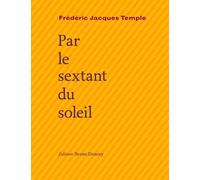 Par le sextant du soleil - Frédéric Jacques Temple - Doucey Bruno - broché - Poésie