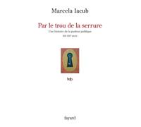 PAR LE TROU DE LA SERRURE: Histore de la pudeur publique, XIX-XXèmes siècles
