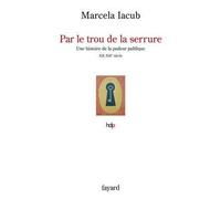 Par le trou de la serrure Histore de la pudeur publique, XIX-XXèmes siècles - Marcela Iacub - Fayard - broché - Essai
