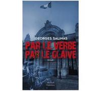 Par le verbe, par le glaive Georges Salinas (Auteur)