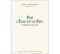 Par l'eau et le feu Un itinéraire de potier - Daniel de Montmollin - Revue Ceramique Et Du Verre - broché - Guide