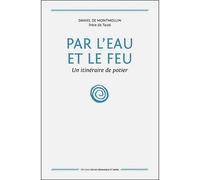Par l'eau et le feu Un itinéraire de potier - Daniel de Montmollin - Revue Ceramique Et Du Verre - broché - Revue
