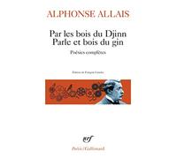 Alphonse Allais – Par les bois du Djinn Parle et bois du gin – Gallimard Poche