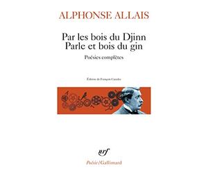 Par les bois du Djinn Parle et bois du gin: Poésies complètes
