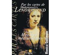 Par les cartes de Mademoiselle Lenormand, tome 1 : Messages médiumniques