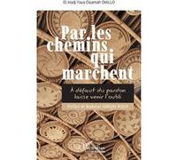 Par les chemins qui marchent El Hadj Yaya Daamah Diallo (Auteur), Boubacar Siddighy Diallo (Préface)