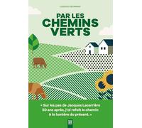 Par les chemins verts: SUR LES PAS DE JACQUES LACARRIERE, 50 ANS APRES