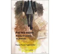Par les épars - Paris, le poète, la poésie - Pascal Payen-Appenzeller - Unicite - broché - Poésie