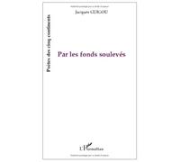 Par les fonds soulevés - Jacques Guigou - L'harmattan - broché - Poésie
