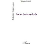 Par les fonds soulevés Jacques Guigou (Auteur)