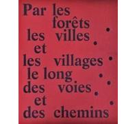Par les forêts, les villes et les villages, le long des voies et des chemins