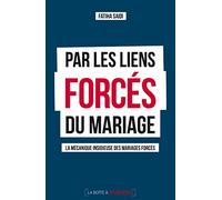 Par les liens forcés du mariage : la mécanique insidieuse des mariages forcés