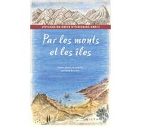 Par les monts et les îles: Voyages en Grèce d'écrivains grecs