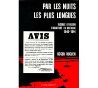 Par les nuits les plus longues: Réseaux d'évasion d'aviateurs en Bretagne, 1940-1944