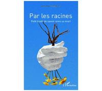 Jean-Yves Thiébault – Par les racines – Petit traité de savoir-vivre sa mort – Broché