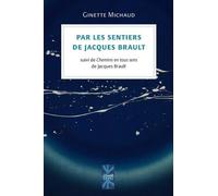 Par Les Sentiers De Jacques Brault - Suivi De Chemins En Tous Sens De Jacques Brault