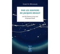 Par les sentiers de Jacques Brault Suivi de Chemins en tous sens de Jacques Brault - Ginette Michaud - Presses Universite De Montreal - broché - Essai