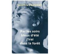 Martin Provost – Par les soirs bleus d'été, j'irai dans la forêt – Broché