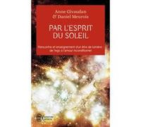 Par l'esprit du Soleil Daniel Meurois (Auteur), Anne Givaudan (Auteur)