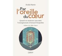Par L'oreille Du Coeur - Quand Un Musicien Rencontre L'enseignement D'arnaud Desjardins