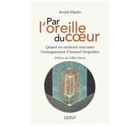 Par L'oreille Du Coeur - Quand Un Musicien Rencontre L'enseignement D'arnaud Desjardins
