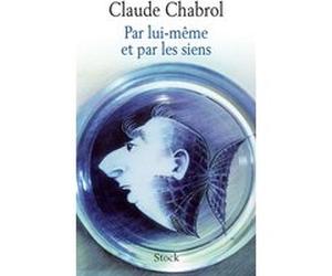 Par lui-même et par les siens Claude Chabrol (Auteur), Michel Pascal (Adapté)